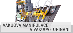 Vakuové manipulace a vakuové upínání Vakuové manipulace a vakuové upínání